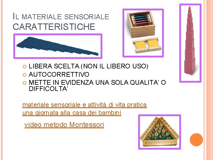 IL MATERIALE SENSORIALE CARATTERISTICHE LIBERA SCELTA (NON IL LIBERO USO) AUTOCORRETTIVO METTE IN EVIDENZA