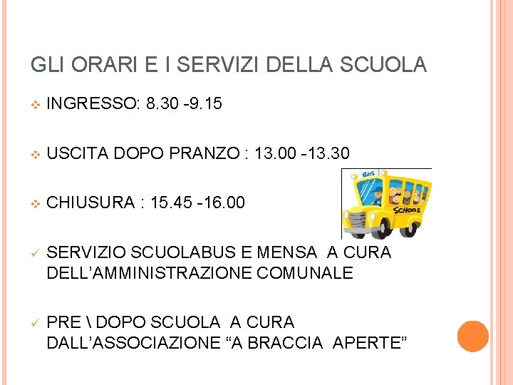 GLI ORARI E I SERVIZI DELLA SCUOLA v INGRESSO: 8. 30 -9. 15 v