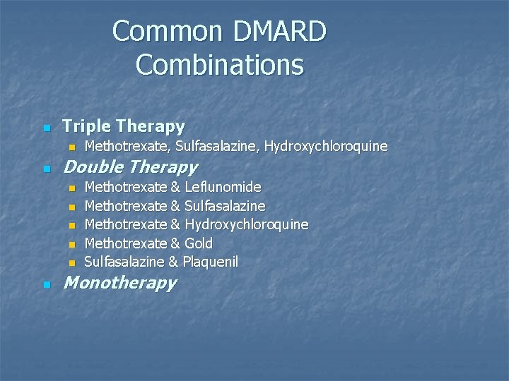 Common DMARD Combinations n Triple Therapy n n Double Therapy n n n Methotrexate, Common DMARD Combinations n Triple Therapy n n Double Therapy n n n Methotrexate,