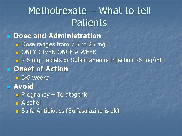Methotrexate – What to tell Patients n Dose and Administration n n Onset of Methotrexate – What to tell Patients n Dose and Administration n n Onset of