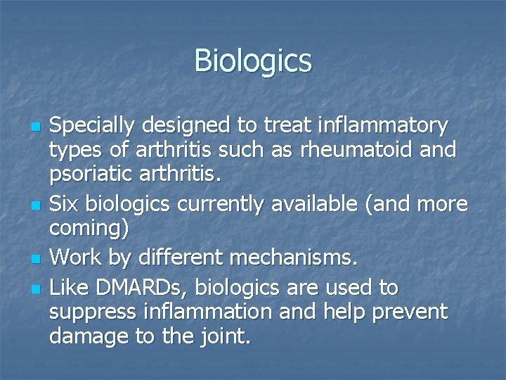 Biologics n n Specially designed to treat inflammatory types of arthritis such as rheumatoid Biologics n n Specially designed to treat inflammatory types of arthritis such as rheumatoid