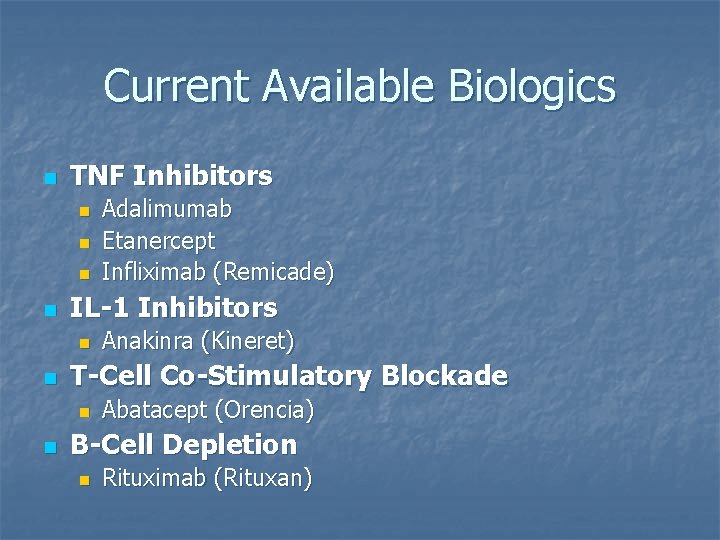 Current Available Biologics n TNF Inhibitors n n IL-1 Inhibitors n n Anakinra (Kineret) Current Available Biologics n TNF Inhibitors n n IL-1 Inhibitors n n Anakinra (Kineret)