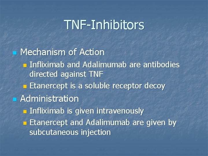TNF-Inhibitors n Mechanism of Action Infliximab and Adalimumab are antibodies directed against TNF n TNF-Inhibitors n Mechanism of Action Infliximab and Adalimumab are antibodies directed against TNF n