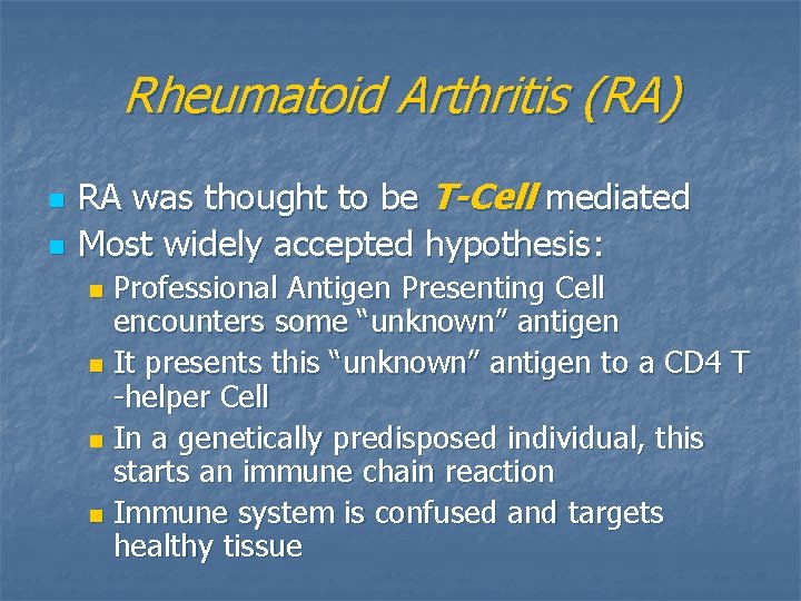 Rheumatoid Arthritis (RA) n n RA was thought to be T-Cell mediated Most widely Rheumatoid Arthritis (RA) n n RA was thought to be T-Cell mediated Most widely