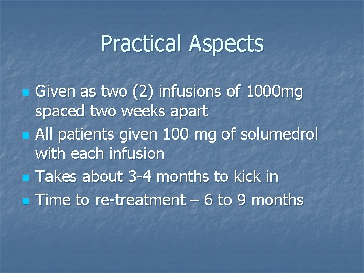 Practical Aspects n n Given as two (2) infusions of 1000 mg spaced two Practical Aspects n n Given as two (2) infusions of 1000 mg spaced two