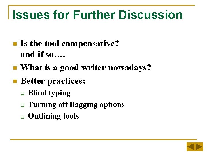 Issues for Further Discussion n Is the tool compensative? and if so…. What is