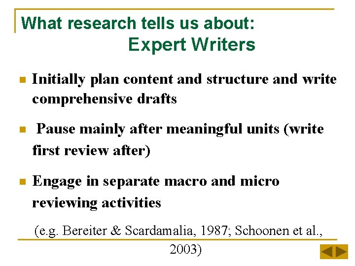 What research tells us about: Expert Writers n Initially plan content and structure and