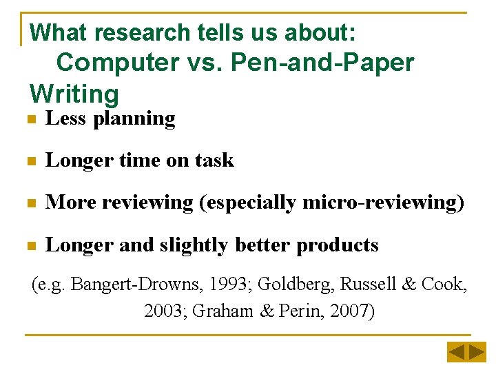 What research tells us about: Computer vs. Pen-and-Paper Writing n Less planning n Longer