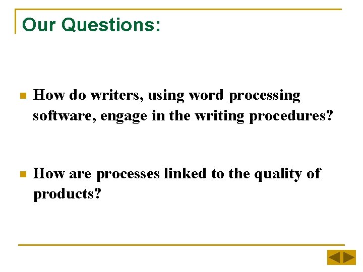 Our Questions: n How do writers, using word processing software, engage in the writing