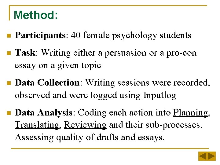 Method: n Participants: 40 female psychology students n Task: Writing either a persuasion or