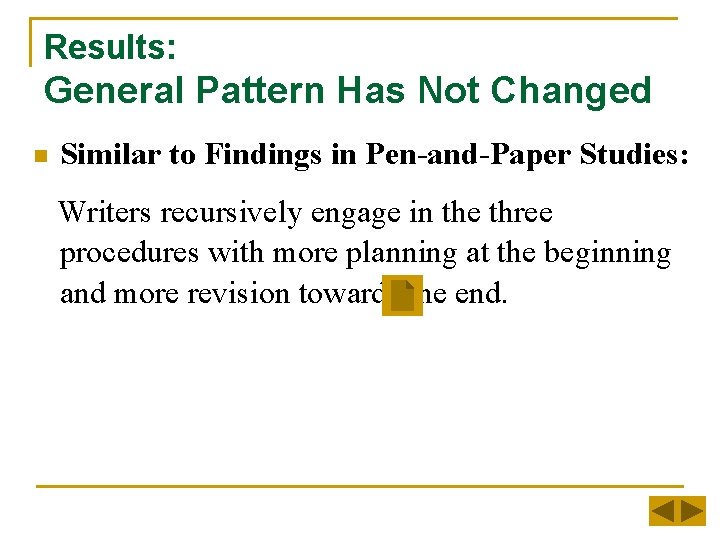 Results: General Pattern Has Not Changed n Similar to Findings in Pen-and-Paper Studies: Writers