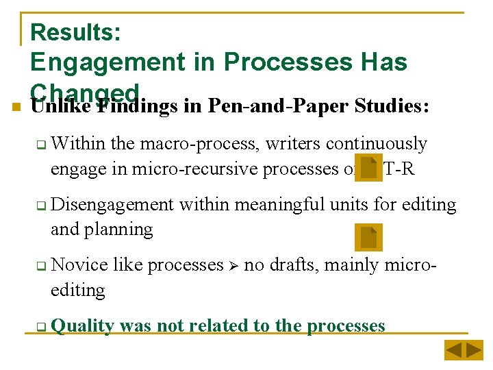 Results: Engagement in Processes Has Changed n Unlike Findings in Pen-and-Paper Studies: q q