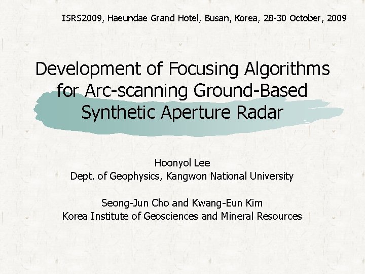 ISRS 2009, Haeundae Grand Hotel, Busan, Korea, 28 -30 October, 2009 Development of Focusing