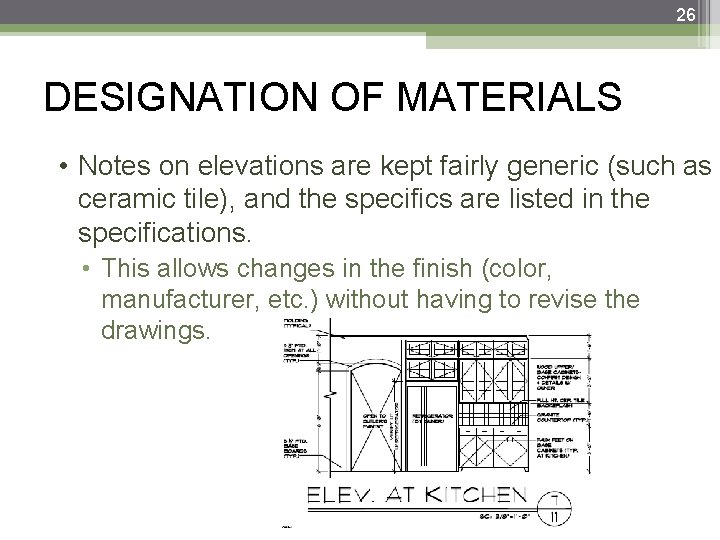 26 DESIGNATION OF MATERIALS • Notes on elevations are kept fairly generic (such as