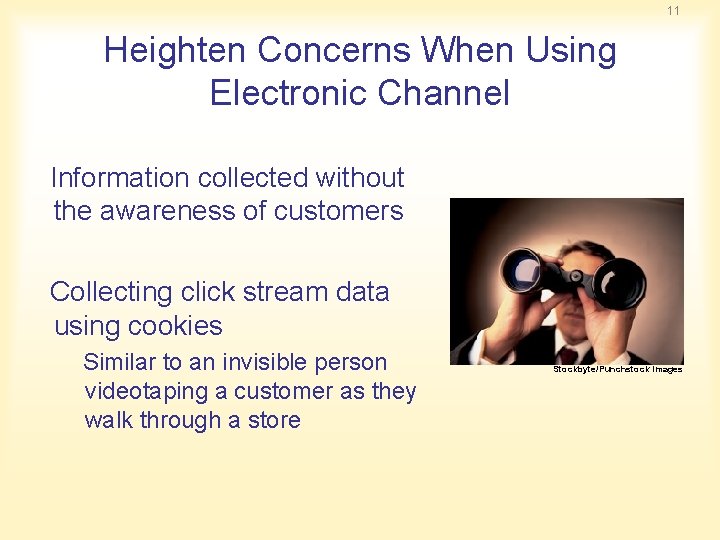 11 Heighten Concerns When Using Electronic Channel Information collected without the awareness of customers