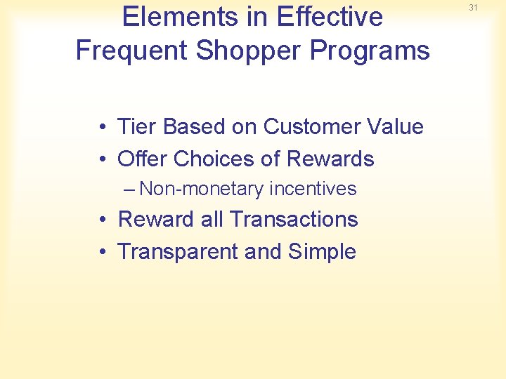 Elements in Effective Frequent Shopper Programs • Tier Based on Customer Value • Offer