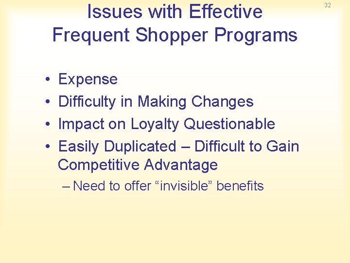 Issues with Effective Frequent Shopper Programs • • Expense Difficulty in Making Changes Impact