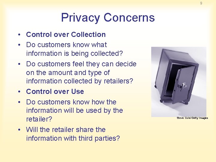 9 Privacy Concerns • Control over Collection • Do customers know what information is