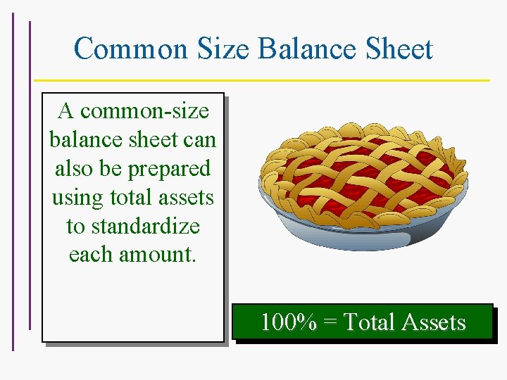 Common Size Balance Sheet A common-size balance sheet can also be prepared using total