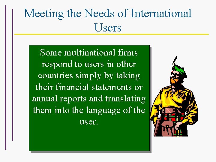 Meeting the Needs of International Users Some multinational firms respond to users in other