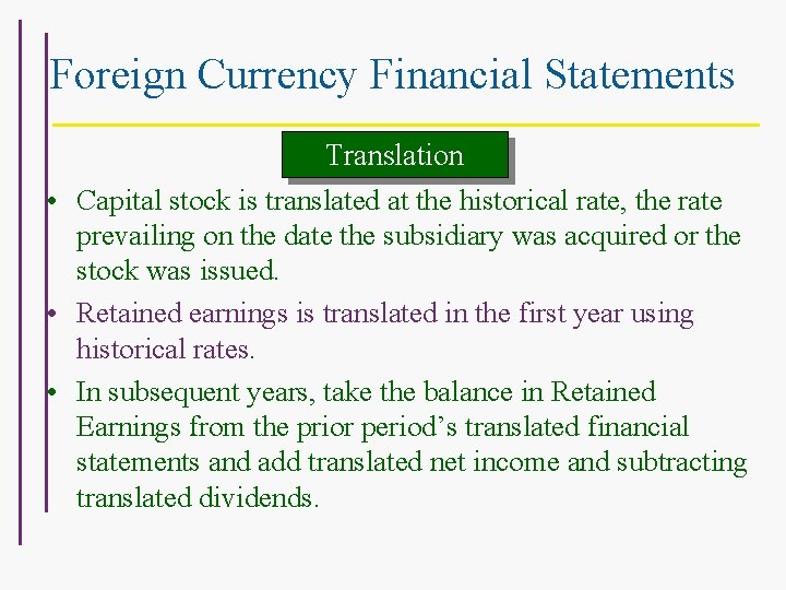 Foreign Currency Financial Statements Translation • Capital stock is translated at the historical rate,