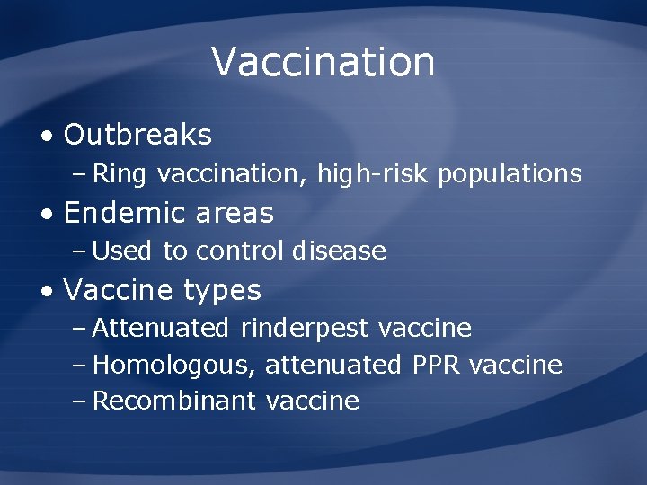 Vaccination • Outbreaks – Ring vaccination, high-risk populations • Endemic areas – Used to