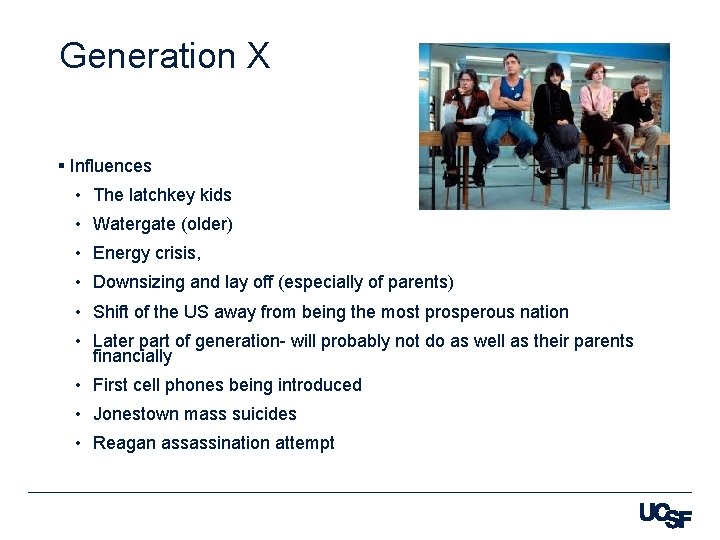 Generation X § Influences • The latchkey kids • Watergate (older) • Energy crisis,