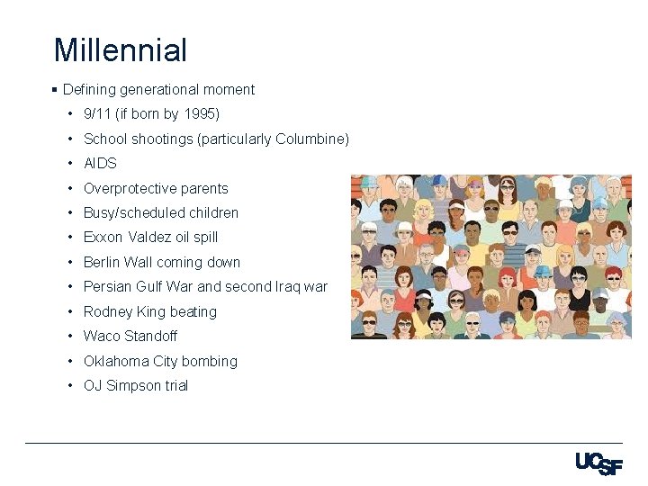Millennial § Defining generational moment • 9/11 (if born by 1995) • School shootings