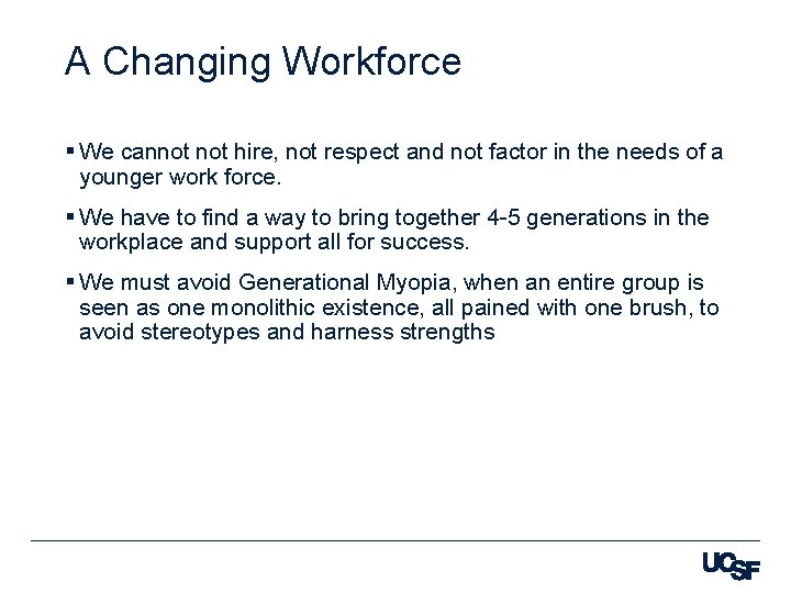 A Changing Workforce § We cannot hire, not respect and not factor in the