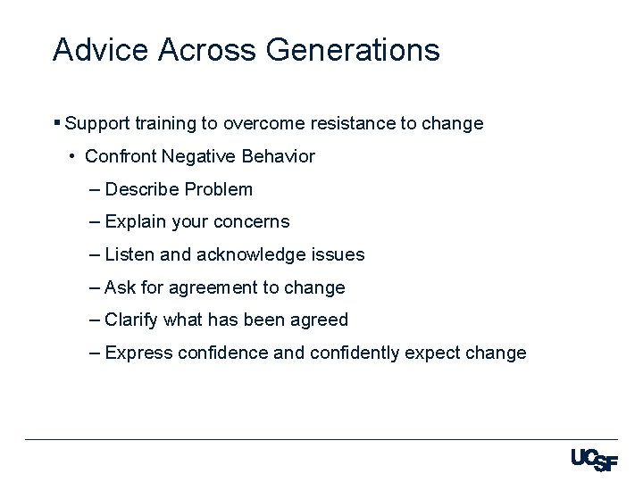 Advice Across Generations § Support training to overcome resistance to change • Confront Negative