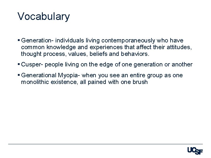 Vocabulary § Generation- individuals living contemporaneously who have common knowledge and experiences that affect