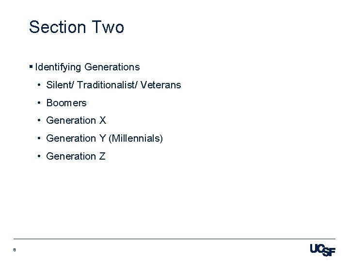Section Two § Identifying Generations • Silent/ Traditionalist/ Veterans • Boomers • Generation X