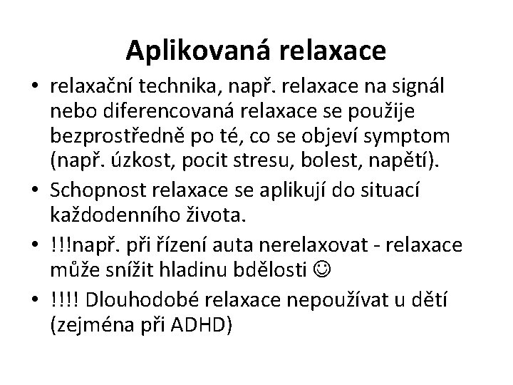 Aplikovaná relaxace • relaxační technika, např. relaxace na signál nebo diferencovaná relaxace se použije