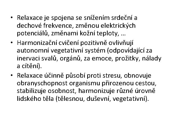  • Relaxace je spojena se snížením srdeční a dechové frekvence, změnou elektrických potenciálů,