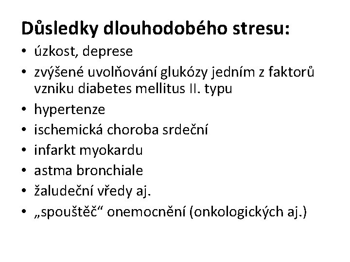 Důsledky dlouhodobého stresu: • úzkost, deprese • zvýšené uvolňování glukózy jedním z faktorů vzniku