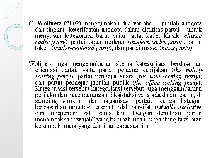 C. Wolinetz (2002) menggunakan dua variabel – jumlah anggota dan tingkat keterlibatan anggota dalam