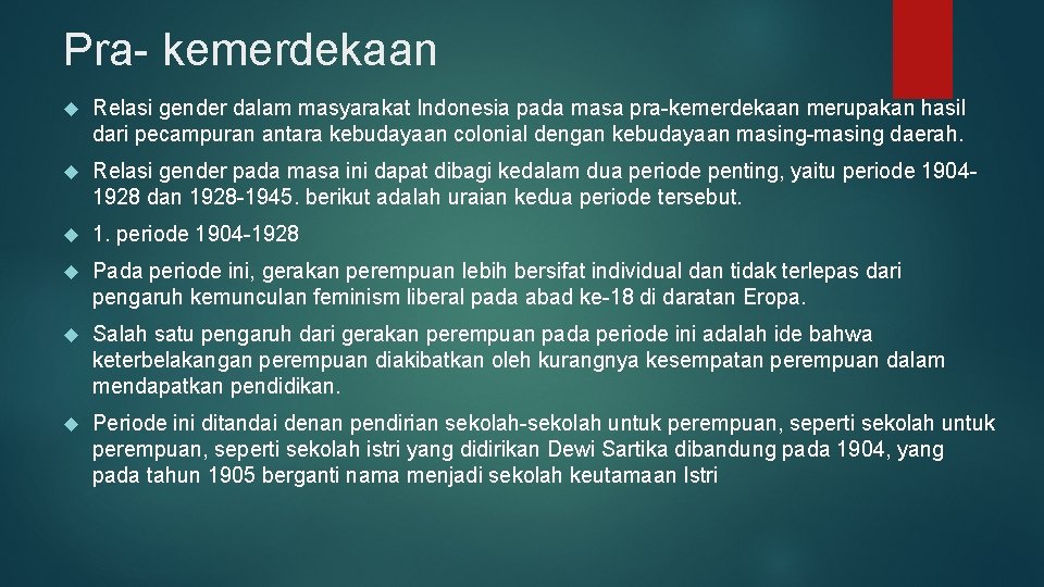 Pra- kemerdekaan Relasi gender dalam masyarakat Indonesia pada masa pra-kemerdekaan merupakan hasil dari pecampuran