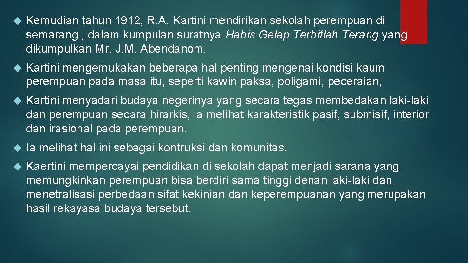  Kemudian tahun 1912, R. A. Kartini mendirikan sekolah perempuan di semarang , dalam