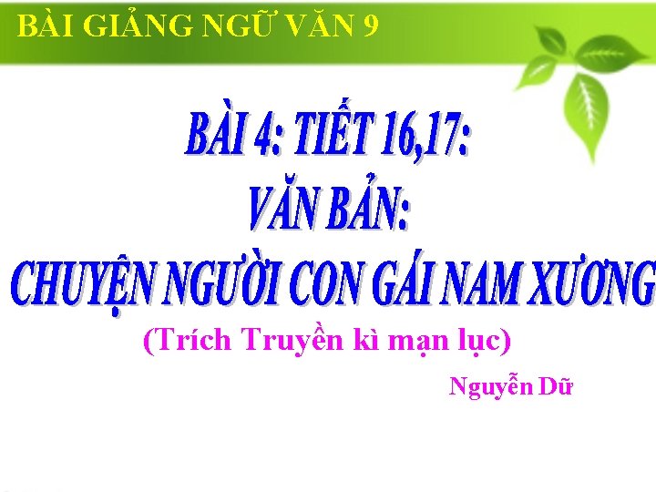 BÀI GIẢNG NGỮ VĂN 9 (Trích Truyền kì mạn lục) Nguyễn Dữ 
