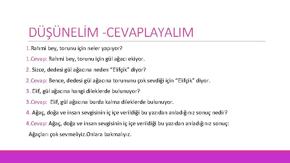 DÜŞÜNELİM -CEVAPLAYALIM 1. Rahmi bey, torunu için neler yapıyor? 1. Cevap: Rahmi bey, torunu