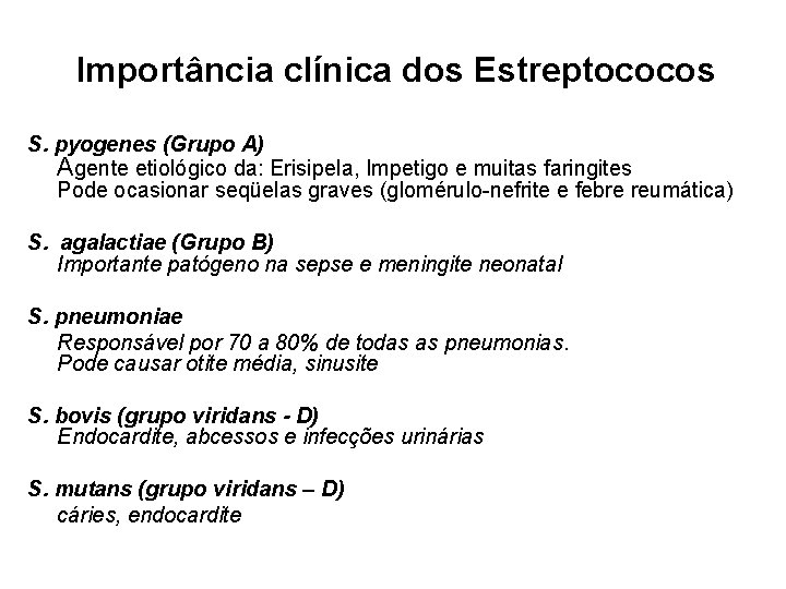 Importância clínica dos Estreptococos S. pyogenes (Grupo A) Agente etiológico da: Erisipela, Impetigo e