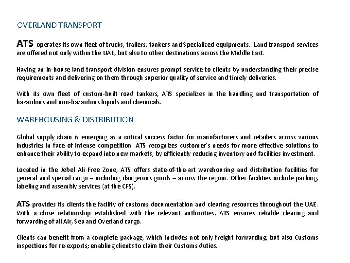 OVERLAND TRANSPORT ATS operates its own fleet of trucks, trailers, tankers and Specialized equipments.