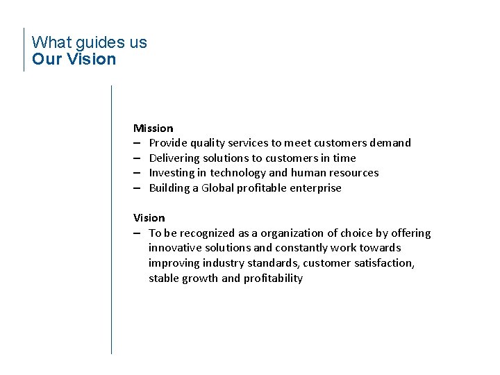 What guides us Our Vision Mission ‒ Provide quality services to meet customers demand