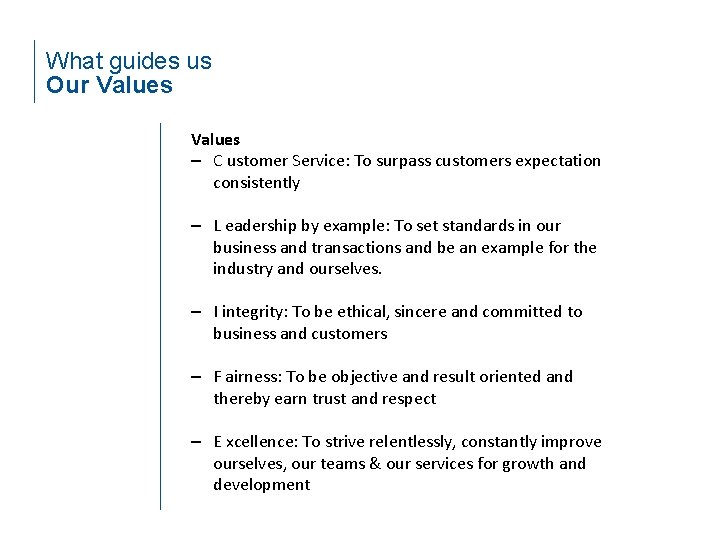 What guides us Our Values ‒ C ustomer Service: To surpass customers expectation consistently