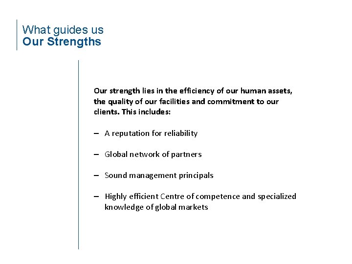 What guides us Our Strengths Our strength lies in the efficiency of our human