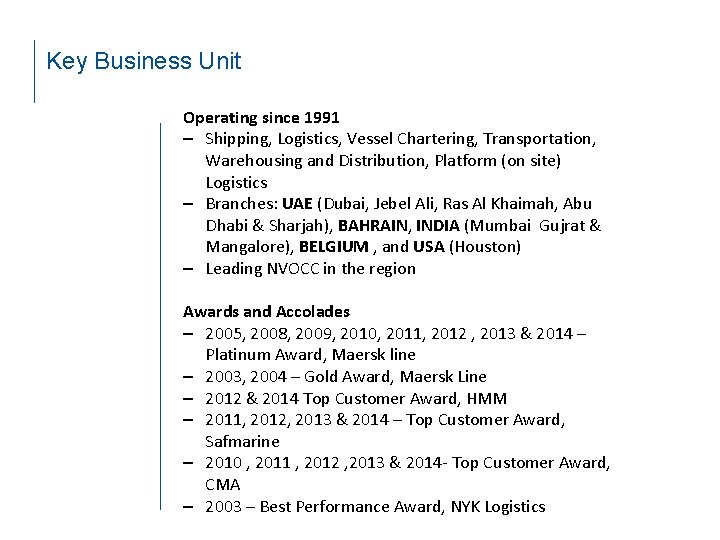 Key Business Unit Operating since 1991 ‒ Shipping, Logistics, Vessel Chartering, Transportation, Warehousing and