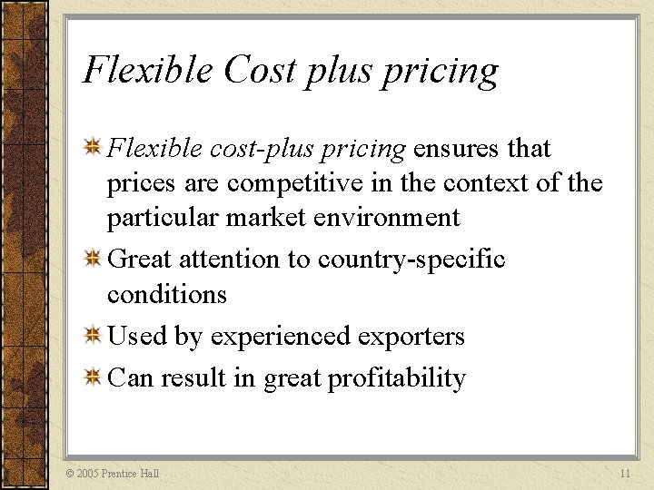 Flexible Cost plus pricing Flexible cost-plus pricing ensures that prices are competitive in the