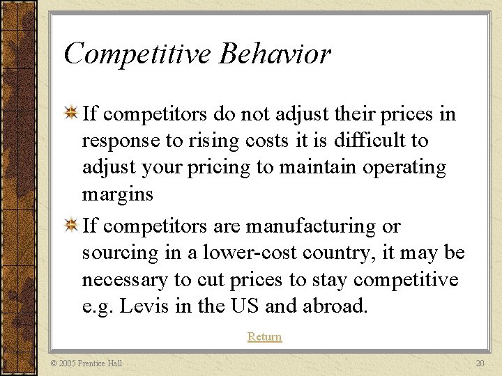 Competitive Behavior If competitors do not adjust their prices in response to rising costs