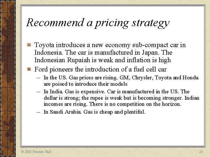 Recommend a pricing strategy Toyota introduces a new economy sub-compact car in Indonesia. The