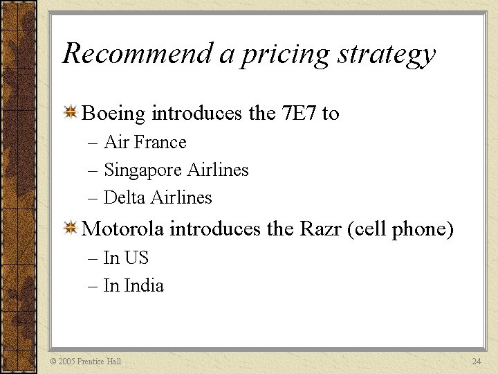 Recommend a pricing strategy Boeing introduces the 7 E 7 to – Air France